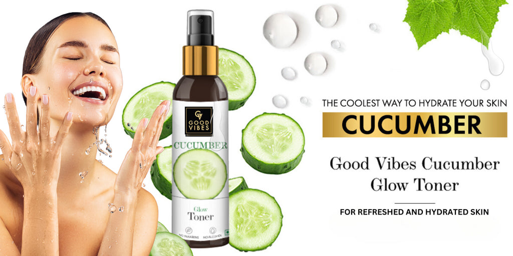 Good Vibes Cucumber Glow Toner for Refreshed and Hydrated Skin